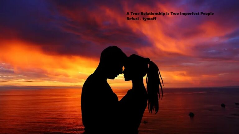 A True Relationship is Two Imperfect People Refusi - tymoff