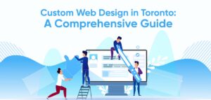 Empowering Businesses Online: The Comprehensive Services of Toronto's Web Design Agencies